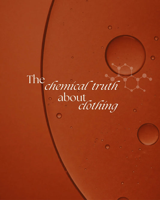 The Chemical Truth About Clothing (and the Fabric That Breaks the Cycle)
