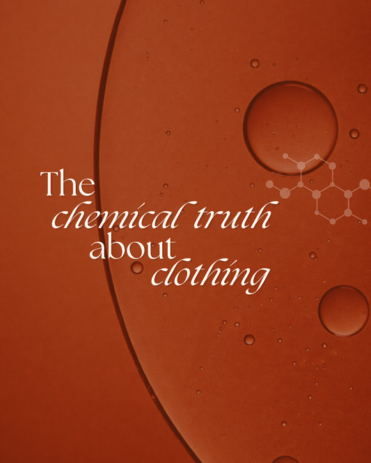 The Chemical Truth About Clothing (and the Fabric That Breaks the Cycle)