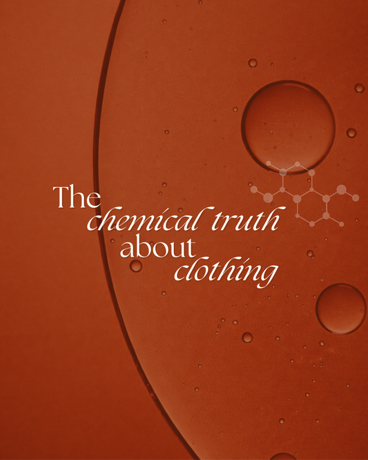 The Chemical Truth About Clothing (and the Fabric That Breaks the Cycle)
